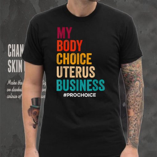 Pro Choice Keep Your Laws Off My Body Pro Choice T Shirt