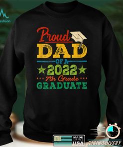Proud Dad Of A 2022 7th Grade Graduate Graduation T Shirt