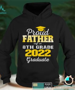 Proud Father of 2022 8th Grade Graduate Middle School Family T Shirt
