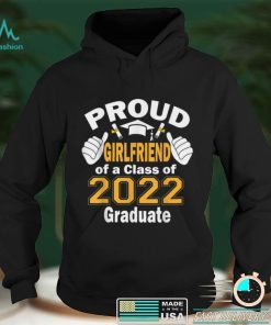 Proud Girlfriend of a Class of 2022 Graduate Graduation 2022 T Shirt