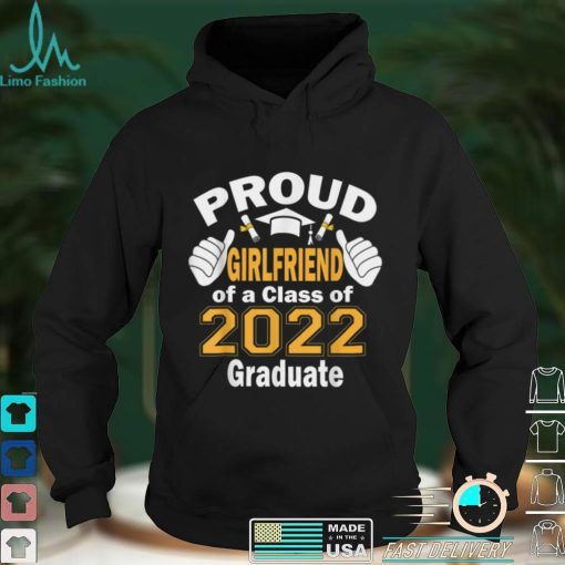 Proud Girlfriend of a Class of 2022 Graduate Graduation 2022 T Shirt