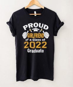 Proud Girlfriend of a Class of 2022 Graduate Graduation 2022 T Shirt