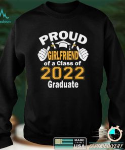 Proud Girlfriend of a Class of 2022 Graduate Graduation 2022 T Shirt