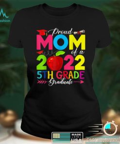 Proud Mom of a 2022 5th Grade Graduate Senior 22 Graduation T Shirt