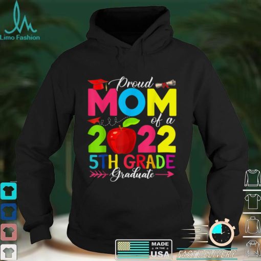 Proud Mom of a 2022 5th Grade Graduate Senior 22 Graduation T Shirt