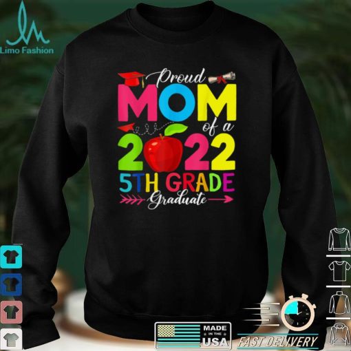 Proud Mom of a 2022 5th Grade Graduate Senior 22 Graduation T Shirt