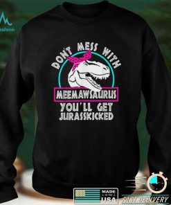 Retro Don’t Mess With MeemawSAURUS You’ll Get Jurasskicked T Shirt