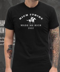 Rich Strike Made Me Rich 2022 T Shirt