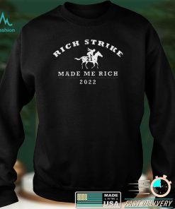 Rich Strike Made Me Rich 2022 T Shirt