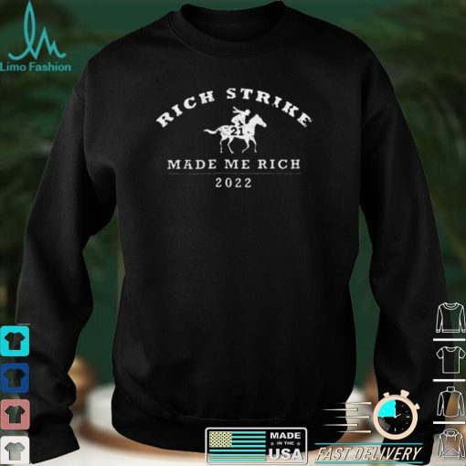 Rich Strike Made Me Rich 2022 T Shirt