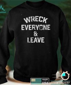 Roman Reigns Wreck Everyone And Leave TShirt