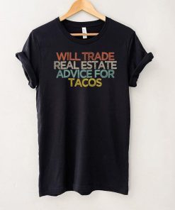 Sarcastic Funny Will Trade Real Estate Advice For Tacos T Shirt