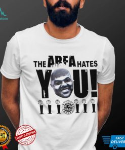 Shaquille Oneal The Area Hates You shirt