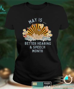 Speech Therapy May is Better Hearing and Speech Month SLP T Shirt
