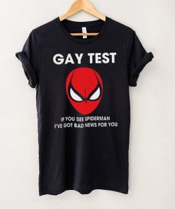 Spiderman Gay Test Shirt If You See Spider Man I’ve Got Bad News For You Shirt