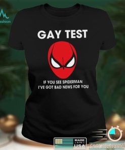 Spiderman Gay Test Shirt If You See Spider Man I’ve Got Bad News For You Shirt