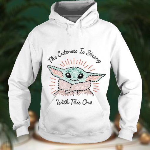 Star Wars The Mandalorian The Child Cuteness Is Strong T Shirt