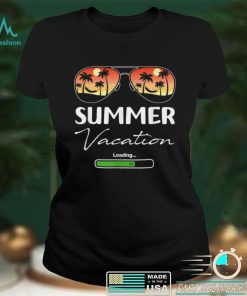 Summer Vacation Loading, Teacher Last Day Of School T Shirt