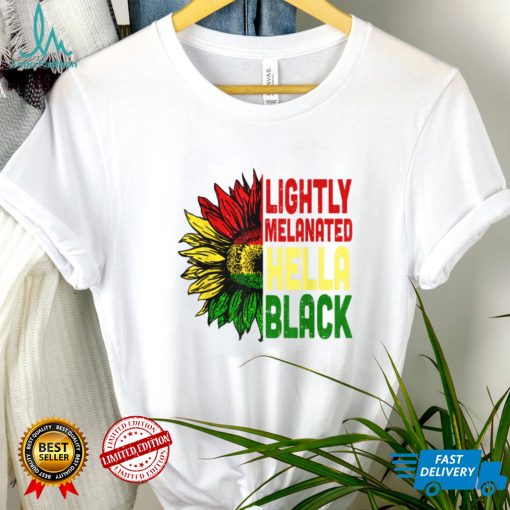 Sunflower Juneteenth Lightly African Melanated Hella Black T Shirt