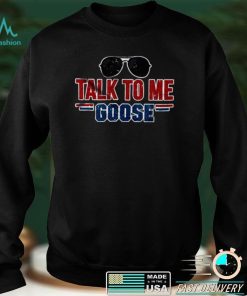 Talk To Me Goose Classic T Shirt