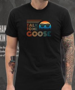 Talk To Me Goose Retro Vintage Style T Shirt