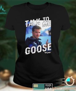 Talk To Me Goose Top Gun Design Style T Shirt