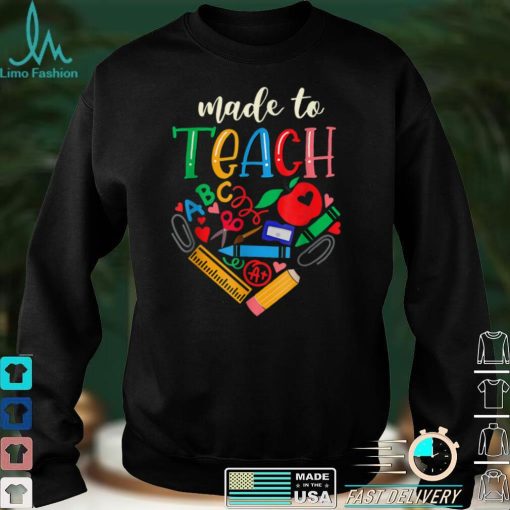 Teacher Made To Teach Design Cute Graphic For Men Women T Shirt
