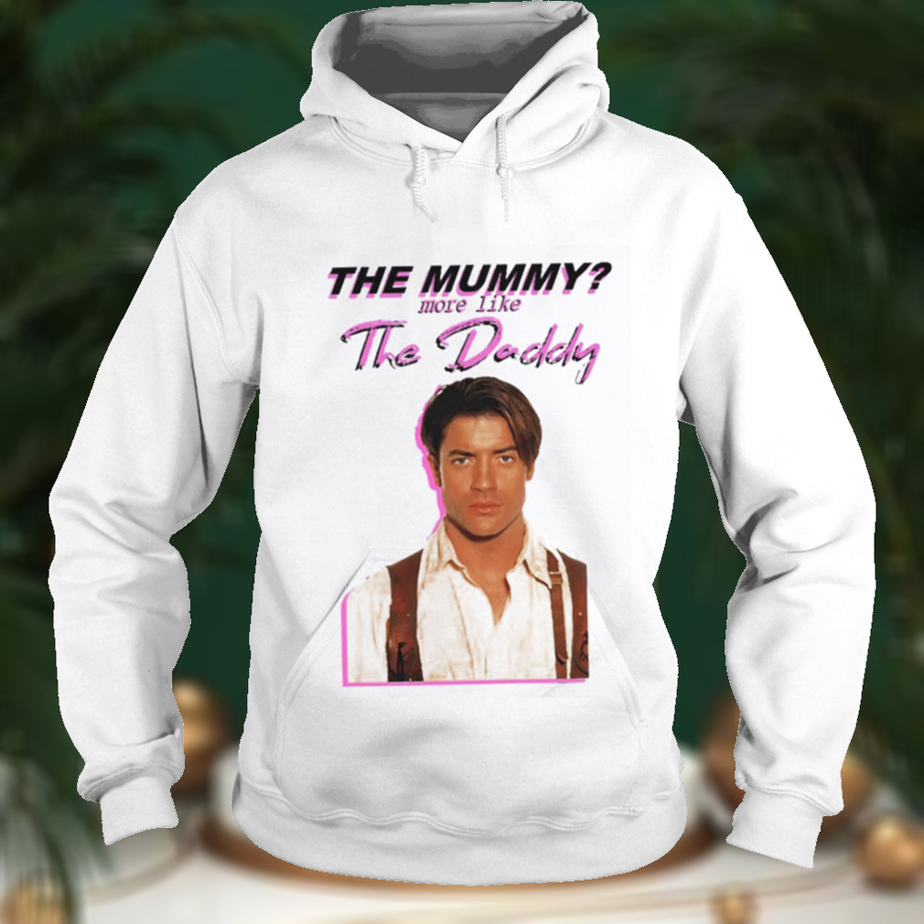 The Mummy More Like The Daddy Shirt