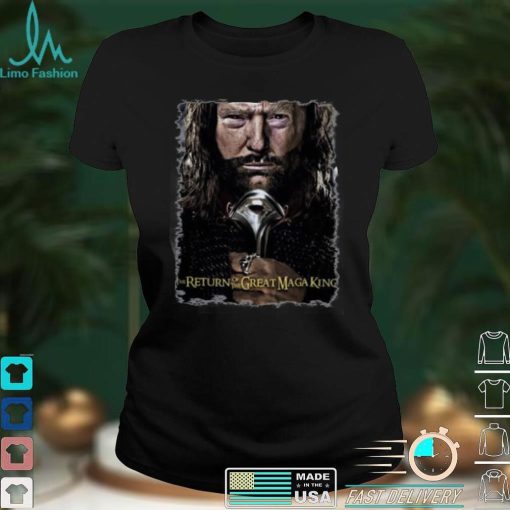 The Return Of The Great Maga King Trump T Shirt