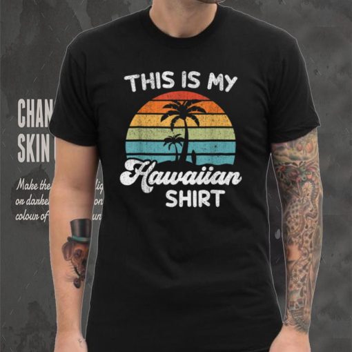 This Is My Hawaiian Shirt Aloha Hawaii for Mens Women Boys T Shirt