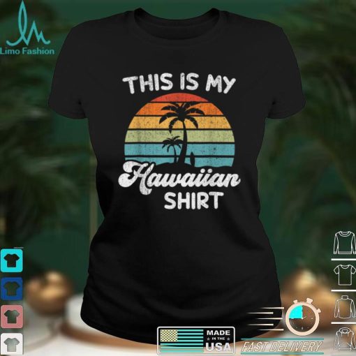 This Is My Hawaiian Shirt Aloha Hawaii for Mens Women Boys T Shirt