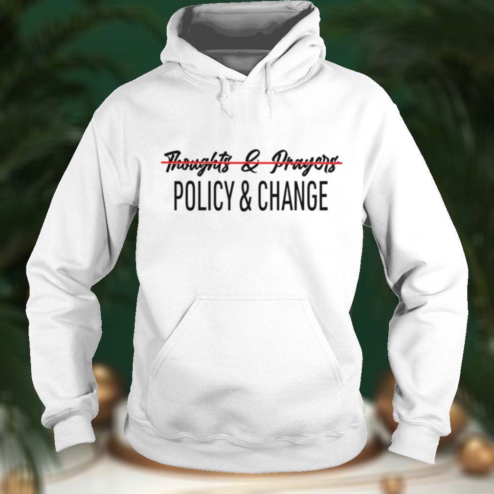 Thoughts and Prayers Are Not Enough Shirt, Policy And Change Shirt Black