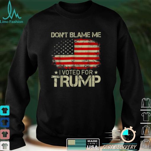 Vintage Dont Blame Me I Voted For Trump USA Flag Patriots Shirt