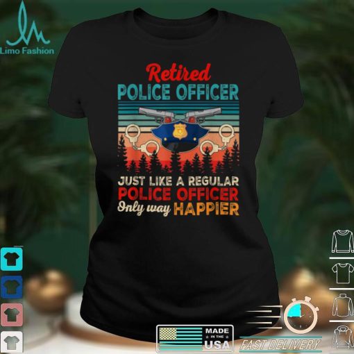 Vintage Retired Police Officer Definition Only Way Happier T Shirt