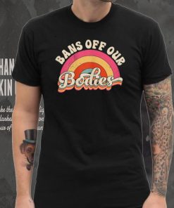 Womens Bans Off Our Bodies Shirt Pro Choice Women's Rights Vintage T Shirt