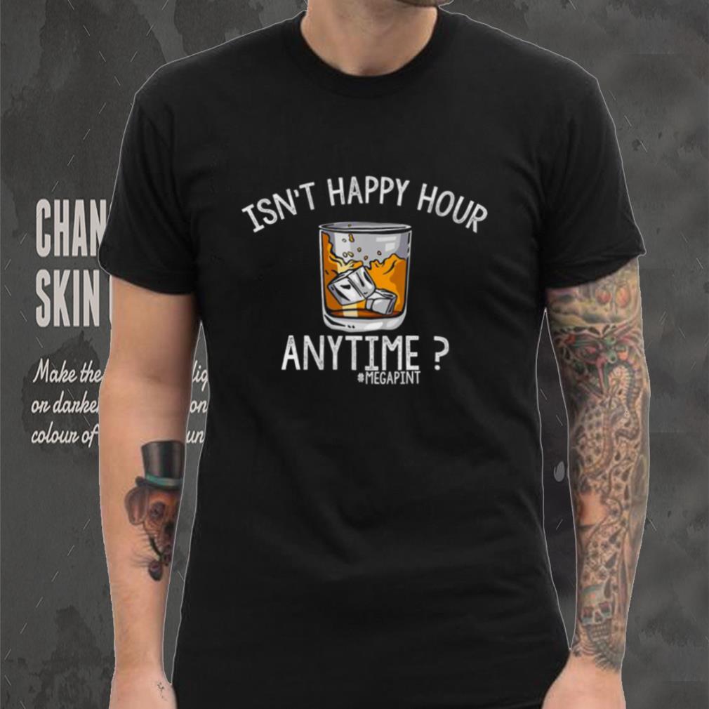 Womens Isnt Happy Hour Anytime Shirt