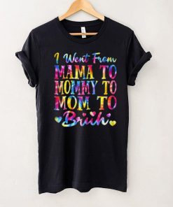 Womens Tie Dye Sign From Mama To Mommy To Mom To Bruh Shirt