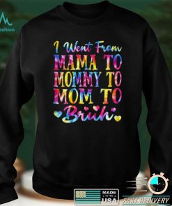 Womens Tie Dye Sign From Mama To Mommy To Mom To Bruh Shirt