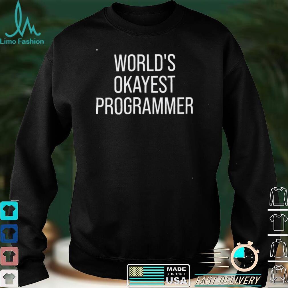 World’s Okayest Programmer Shirt