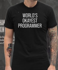 World’s Okayest Programmer Shirt