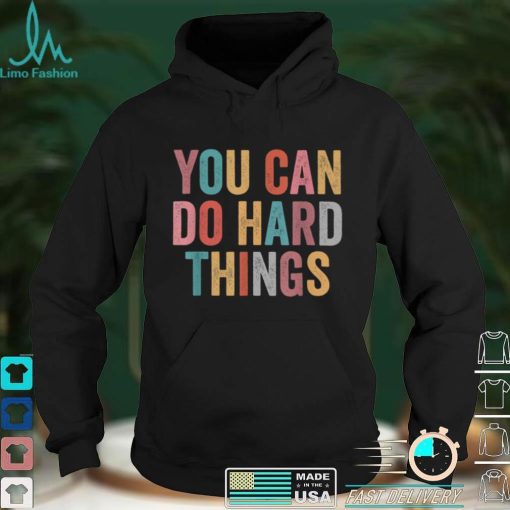 You Can Do Hard Things Motivational Testing Day Teacher T Shirt