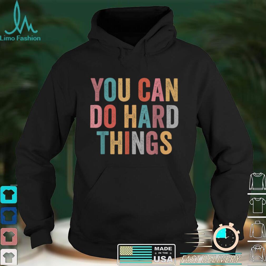 You Can Do Hard Things Motivational Testing Day Teacher T Shirt