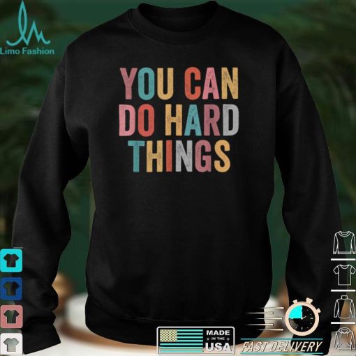 You Can Do Hard Things Motivational Testing Day Teacher T Shirt