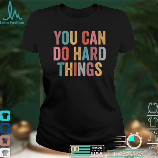 You Can Do Hard Things Motivational Testing Day Teacher T Shirt