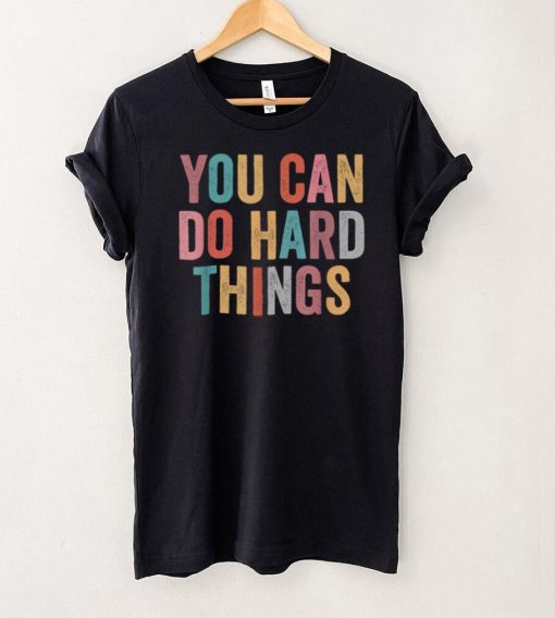 You Can Do Hard Things Motivational Testing Day Teacher T Shirt