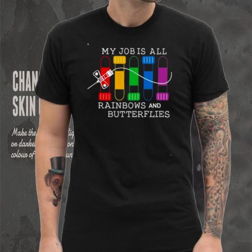 my job is all rainbows and butterflies shirt