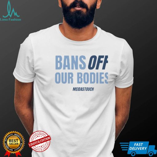 Bans Off Our Bodies shirt