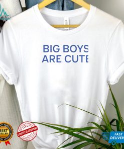Big boy are cute shirts