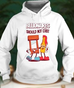 Billionaires Should Not Exist shirt