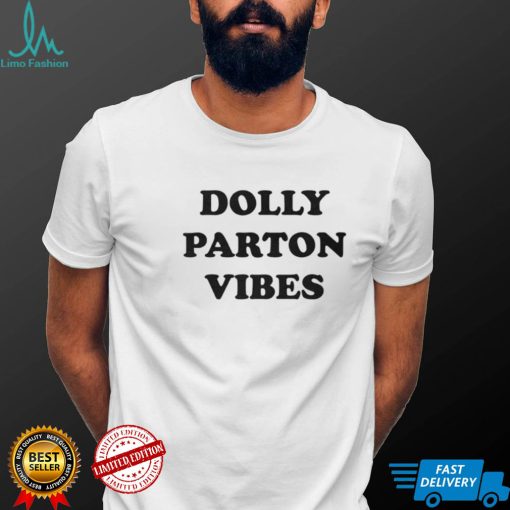 Dolly Parton Vibes shirt